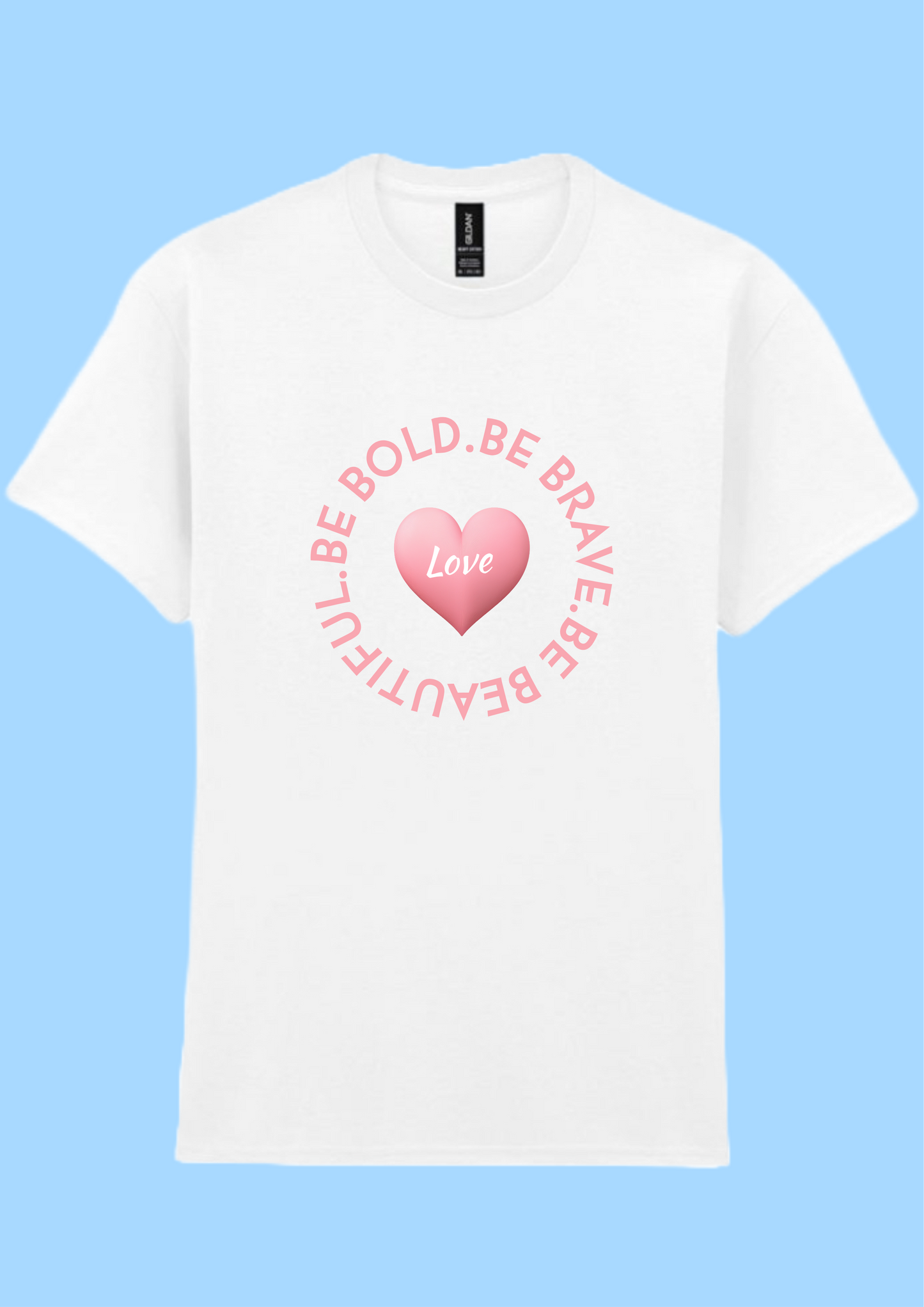 Be Bold Be Brave T-shirt