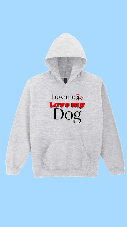 Love me Love my Dog Hoodie